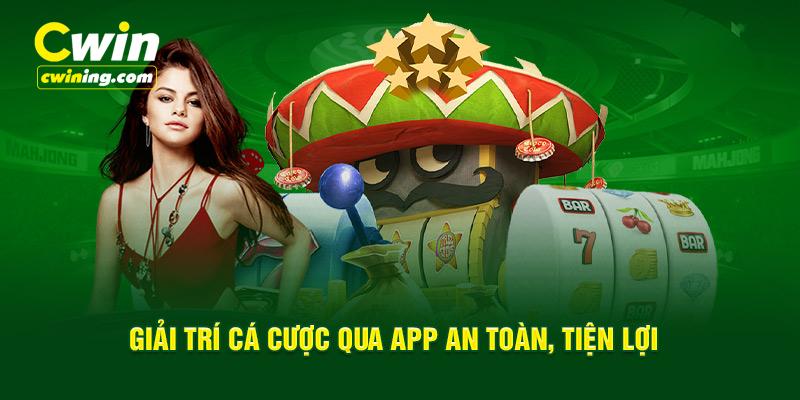 Giải trí cá cược qua app an toàn, tiện lợi 