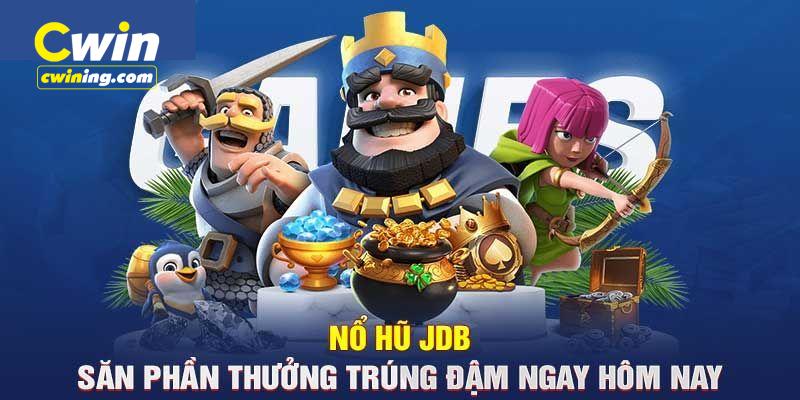 JDB nổ hũ cwin